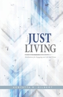 Just Living: Meditations for Engaging our Life & Times 0998776653 Book Cover