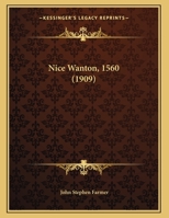 Nice Wanton, 1560 (1909) 0548753644 Book Cover