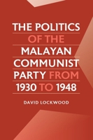 The Politics of the Malayan Communist Party from 1930 to 1948 9813252588 Book Cover