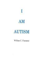 I Am Autism 1515384926 Book Cover