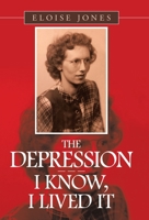 The Depression - - - I Know, I Lived It 1664213120 Book Cover