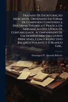 Tratado De Escrituração Mercantil, Ordenado Em Forma De Compendo Contendo a Doutrina Theorica E Pratica Da Arrumação Dos Livros De Contabilidade, ... E O Blanço Ger... (Portuguese Edition) 1023774771 Book Cover