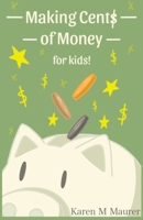 Making Cents of Money For Kids 0578342383 Book Cover