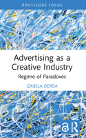 Advertising as a Creative Industry: Regime of Paradoxes 1032203048 Book Cover