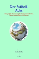 Der Fußball-Atlas: Eine globale Vermessung des Spiels in Geschichte, Taktik, Aufstellungen und Tabellen B0FT3D251Y Book Cover