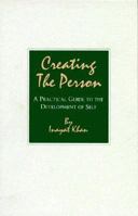 Creating the Person: A Practical Guide to the Development of Self Revised Edition 0930872517 Book Cover