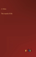 The Round of Life 1240878389 Book Cover