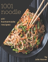 Oh! 1001 Homemade Noodle Recipes: The Homemade Noodle Cookbook for All Things Sweet and Wonderful! B08L29J7GP Book Cover