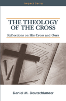 The Theology of the Cross: Reflections on His Cross and Ours 0810021870 Book Cover