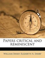 Papers Critical And Reminiscent By William Sharp 0548799369 Book Cover