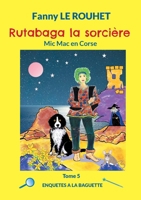 Rutabaga la sorcière: Mic Mac en Corse (French Edition) 2322405191 Book Cover