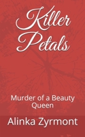 Killer Petals: Murder of a Beauty Queen B08HJ5HMCY Book Cover