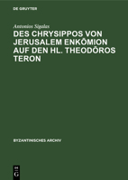 Des Chrysippos Von Jerusalem Enkōmion Auf Den Hl. Theodōros Teron 3112325672 Book Cover
