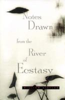 Notes Drawn from the River of Ecstasy (Poetry) 1571780688 Book Cover
