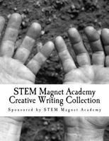 STEM Magnet Academy: Creative Writing Collection 1720404720 Book Cover