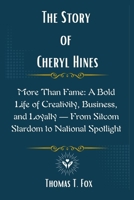 The Story of Cheryl Hines: More Than Fame: A Bold Life of Creativity, Business, and Loyalty — From Sitcom Stardom to National Spotlight B0F5NVXZTV Book Cover