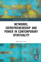 Networks, Entrepreneurship and Power in Contemporary Spirituality (Routledge Studies in Religion) 1041116950 Book Cover