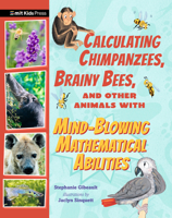 Calculating Chimpanzees, Brainy Bees, and Other Animals with Mind-Blowing Mathematical Abilities 1536239380 Book Cover