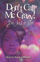 Don't Call Me Crazy!: I'm Just in Love 0988945703 Book Cover