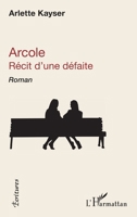 Arcole: Récit d'une défaite Roman (Écritures) (French Edition) 2343194254 Book Cover