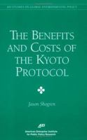 The Benefits and Costs of the Kyoto Protocol 0844771341 Book Cover