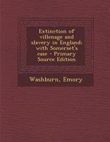 Extinction Of Villenage And Slavery In England: With Somerset's Case (1864) 1165403102 Book Cover