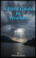 A Field Guide To Weather B0GHWP3RHZ Book Cover