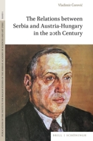 The Relations Between Serbia and Austria-Hungary in the 20th Century 3506793926 Book Cover