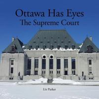 Ottawa Has Eyes: The Supreme Court 1532020414 Book Cover