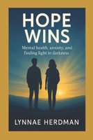 Hope Wins: Mental health, anxiety, and finding light in darkness (Truth Series for Students) B0FPQQ886V Book Cover