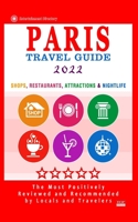 Paris Travel Guide 2022: Shops, Arts, Entertainment and Good Places to Drink and Eat in Paris, France B0946QVF91 Book Cover