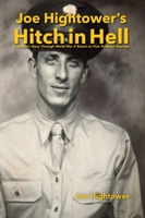 Joe Hightower's Hitch in Hell: A Soldier's Story Through World War II Based on Five Personal Journals 1941892892 Book Cover