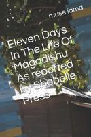 Eleven Days In The Life of Magadishu As Reported By Shabelle Press 1729337325 Book Cover