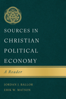 Sources in Christian Political Economy: A Reader 1087766354 Book Cover