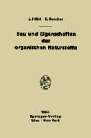 Bau Und Eigenschaften Der Organischen Naturstoffe: Einfuhrung in Die Organische Rohstofflehre 3709181267 Book Cover