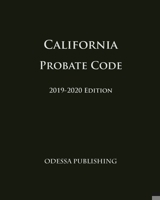 California Probate Code 2019-2020 Edition B08GLQNMQK Book Cover