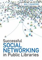 Successful Social Networking in Public Libraries 0838911676 Book Cover