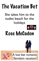 The Vacation Bet - She takes him to the nudist beach for the holidays (The Vacation Bet: A Lost Bet Romantic Femdom Vacation) 9363566552 Book Cover
