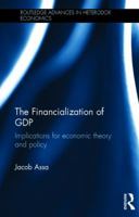 The Financialization of GDP: Implications for Economic Theory and Policy 1138999830 Book Cover