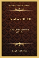 The Mercy of Hell: And Other Sermons (Classic Reprint) 1437288871 Book Cover