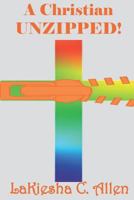 A Christian UNZIPPED! 1794049940 Book Cover