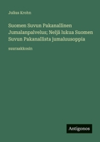 Suomen Suvun Pakanallinen Jumalanpalvelus; Neljä lukua Suomen Suvun Pakanallista jumaluusoppia: suuraakkosin (Finnish Edition) 3388078807 Book Cover