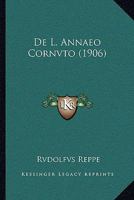 De L. Annaeo Cornvto (1906) 1160392919 Book Cover