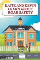 Katie and Kevin Learn about Road Safety B09PHL6NVW Book Cover