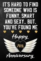 It's Hard To Find Someone Who Is Funny Smart And Sexy But You've Found Me Happy 14th Anniversary: Funny 14 Year Anniversary Gift / Journal / Notebook / Unique 14th Wedding Anniversary Card Alternative 1698989954 Book Cover