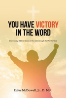 You Have Victory in the Word: Overcoming Difficult Issues in Your Life through the Word of God 1639032568 Book Cover