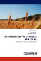 Nutritional Profile of Wheat and Maize 3848431947 Book Cover