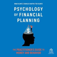 Psychology of Financial Planning: The Practitioner's Guide to Money and Behavior B0C5ZSXKG3 Book Cover