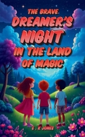 The Brave Dreamer's Night In The Land Of Magic (The Magical Book Series) B0F5B6DJR7 Book Cover