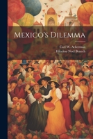 Mexico's Dilemma 102147486X Book Cover